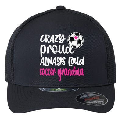 Crazy Proud Soccer Grandma Soccer Player Grandmother Flexfit Unipanel Trucker Cap