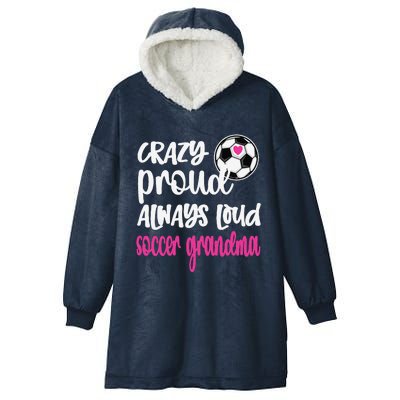 Crazy Proud Soccer Grandma Soccer Player Grandmother Hooded Wearable Blanket