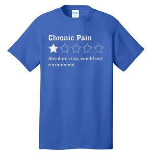 Chronic Pain Sarcastic Quotes Chronic Pain Recommend Tall T-Shirt