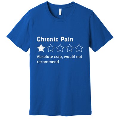 Chronic Pain Sarcastic Quotes Chronic Pain Recommend Premium T-Shirt