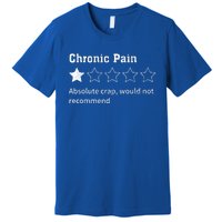 Chronic Pain Sarcastic Quotes Chronic Pain Recommend Premium T-Shirt