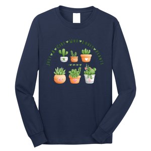 Cactus Plant, Succulents, Just A Girl Who Loves Plants Long Sleeve Shirt