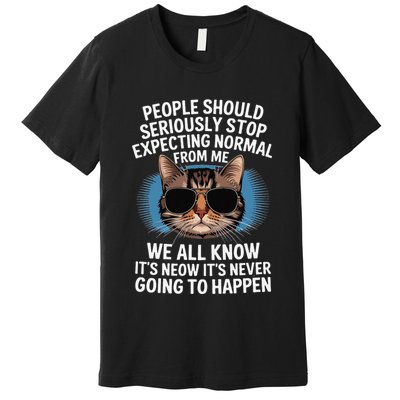 Cat People Should Seriously Graphic Design Idea Humor Novel Premium T-Shirt