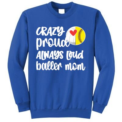 Crazy Proud Softball Volleyball Player Mom Ball Mother Gift Sweatshirt