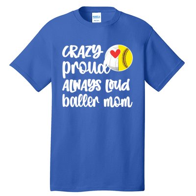 Crazy Proud Softball Volleyball Player Mom Ball Mother Gift Tall T-Shirt