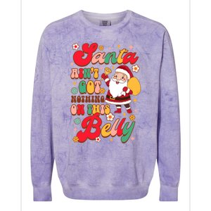 Christmas Pregnancy Santa AinT Got Nothing On This Belly Great Gift Colorblast Crewneck Sweatshirt