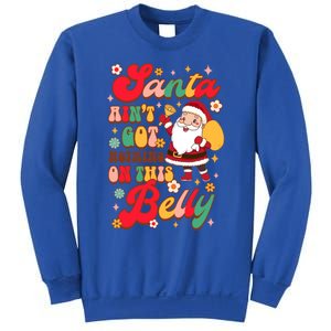 Christmas Pregnancy Santa AinT Got Nothing On This Belly Great Gift Sweatshirt