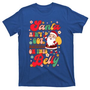 Christmas Pregnancy Santa AinT Got Nothing On This Belly Great Gift T-Shirt