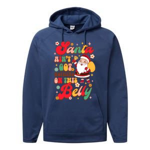 Christmas Pregnancy Santa AinT Got Nothing On This Belly Great Gift Performance Fleece Hoodie