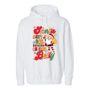 Christmas Pregnancy Santa AinT Got Nothing On This Belly Great Gift Garment-Dyed Fleece Hoodie