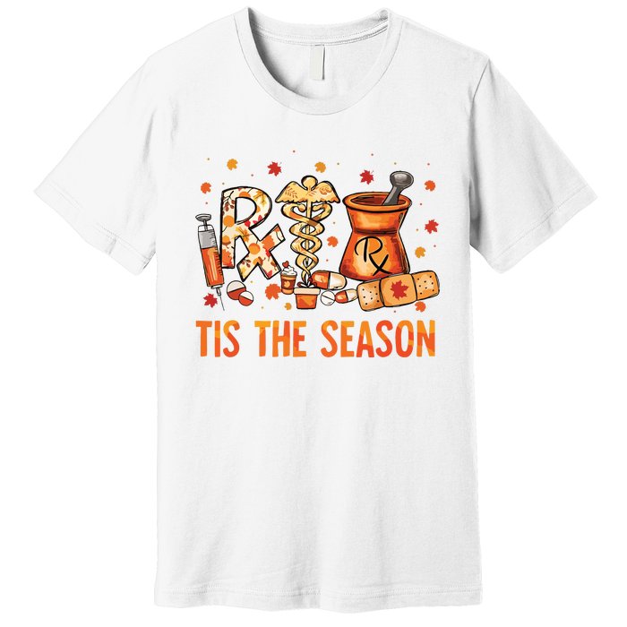 Cpht Pharmacy Technician Fall Theme Shirts Tis The Season Premium T-Shirt