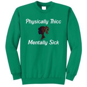 Cricutbutcrass Physically Thicc Mentally Sick Sweatshirt