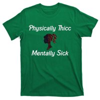 Cricutbutcrass Physically Thicc Mentally Sick T-Shirt