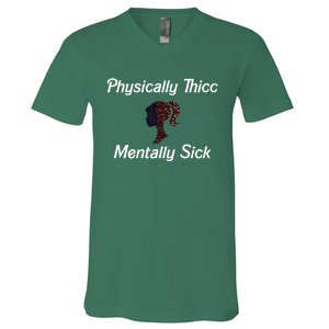 Cricutbutcrass Physically Thicc Mentally Sick V-Neck T-Shirt