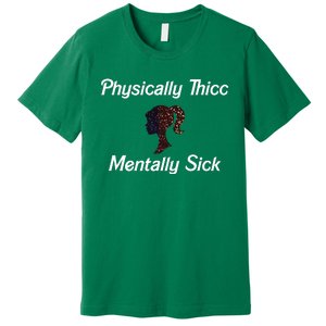 Cricutbutcrass Physically Thicc Mentally Sick Premium T-Shirt