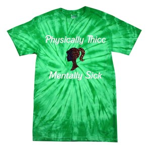 Cricutbutcrass Physically Thicc Mentally Sick Tie-Dye T-Shirt