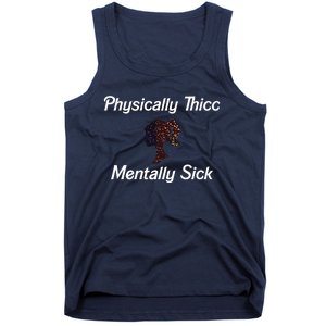 Cricutbutcrass Physically Thicc Mentally Sick Tank Top