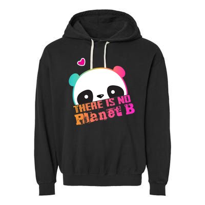 Cute Panda: There Is No Planet B Gift Climate Change Is Real! Gift Garment-Dyed Fleece Hoodie