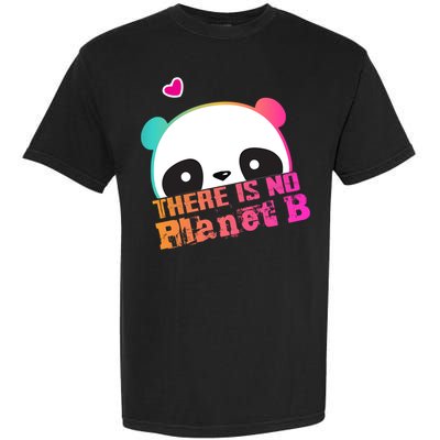 Cute Panda: There Is No Planet B Gift Climate Change Is Real! Gift Garment-Dyed Heavyweight T-Shirt