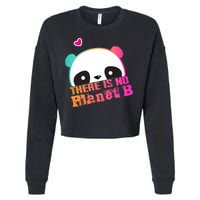 Cute Panda: There Is No Planet B Gift Climate Change Is Real! Gift Cropped Pullover Crew