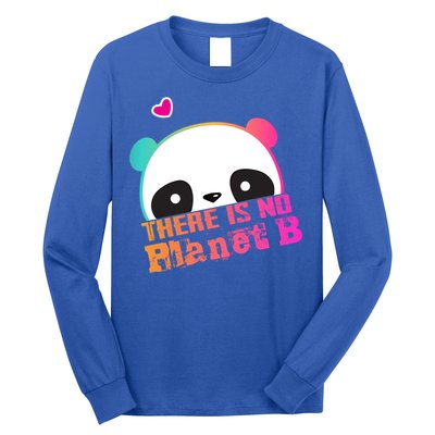 Cute Panda: There Is No Planet B Gift Climate Change Is Real! Gift Long Sleeve Shirt