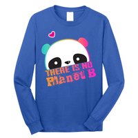 Cute Panda: There Is No Planet B Gift Climate Change Is Real! Gift Long Sleeve Shirt