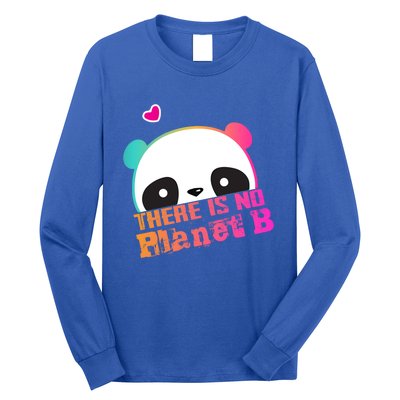 Cute Panda: There Is No Planet B Gift Climate Change Is Real! Gift Long Sleeve Shirt