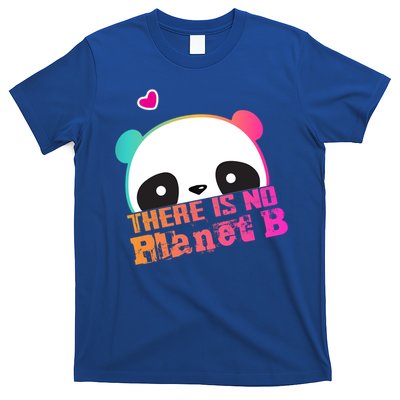 Cute Panda: There Is No Planet B Gift Climate Change Is Real! Gift T-Shirt