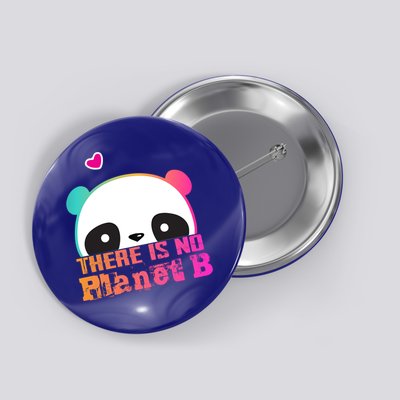 Cute Panda: There Is No Planet B Gift Climate Change Is Real! Gift Button