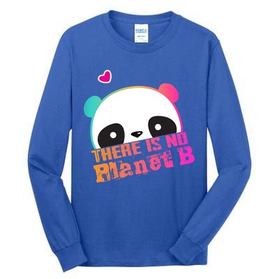 Cute Panda: There Is No Planet B Gift Climate Change Is Real! Gift Tall Long Sleeve T-Shirt