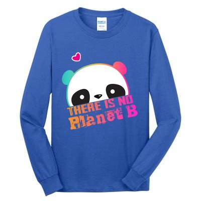 Cute Panda: There Is No Planet B Gift Climate Change Is Real! Gift Tall Long Sleeve T-Shirt