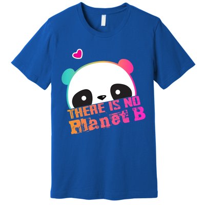 Cute Panda: There Is No Planet B Gift Climate Change Is Real! Gift Premium T-Shirt