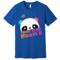 Cute Panda: There Is No Planet B Gift Climate Change Is Real! Gift Premium T-Shirt