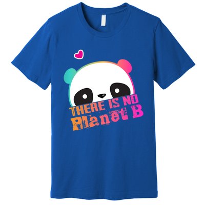 Cute Panda: There Is No Planet B Gift Climate Change Is Real! Gift Premium T-Shirt