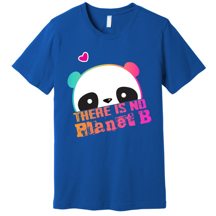 Cute Panda: There Is No Planet B Gift Climate Change Is Real! Gift Premium T-Shirt