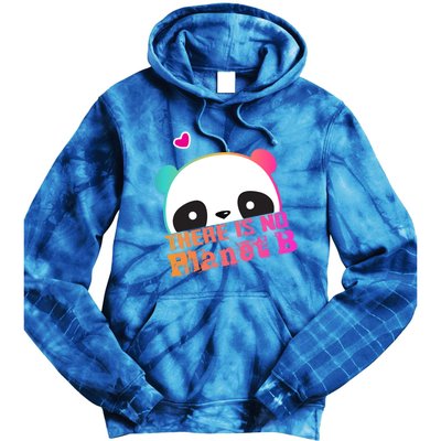 Cute Panda: There Is No Planet B Gift Climate Change Is Real! Gift Tie Dye Hoodie