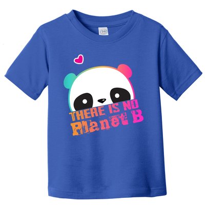 Cute Panda: There Is No Planet B Gift Climate Change Is Real! Gift Toddler T-Shirt