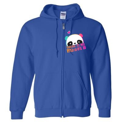 Cute Panda: There Is No Planet B Gift Climate Change Is Real! Gift Full Zip Hoodie