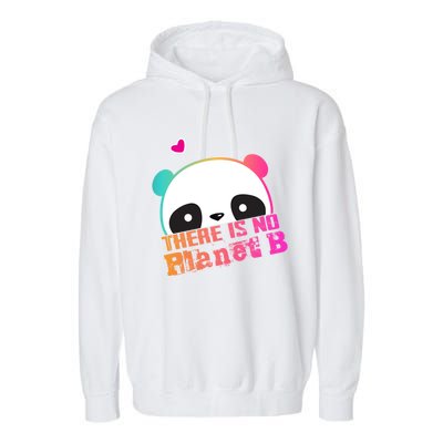 Cute Panda: There Is No Planet B Gift Climate Change Is Real! Gift Garment-Dyed Fleece Hoodie