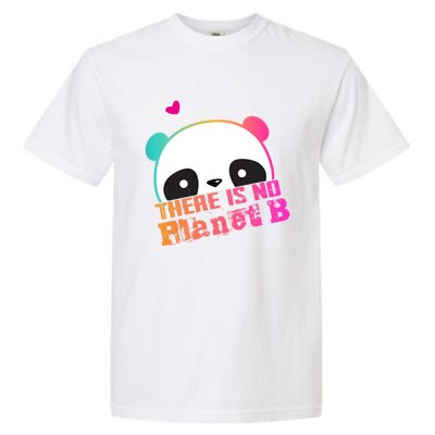 Cute Panda: There Is No Planet B Gift Climate Change Is Real! Gift Garment-Dyed Heavyweight T-Shirt