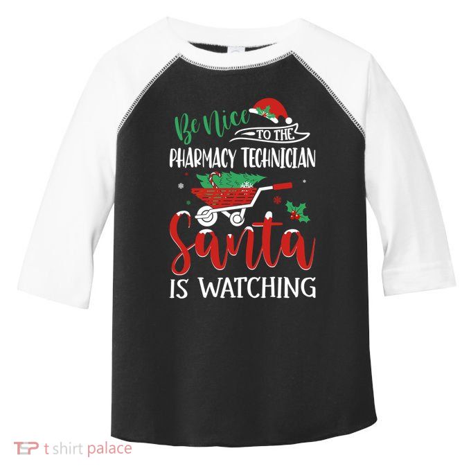 Christmas Pharmacy Technician Santa Be Nice Funny Xmas Gift Toddler Fine Jersey T-Shirt