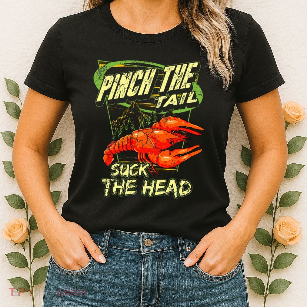 Crawfish Pinch The Tail Suck The Head Womens T-Shirt