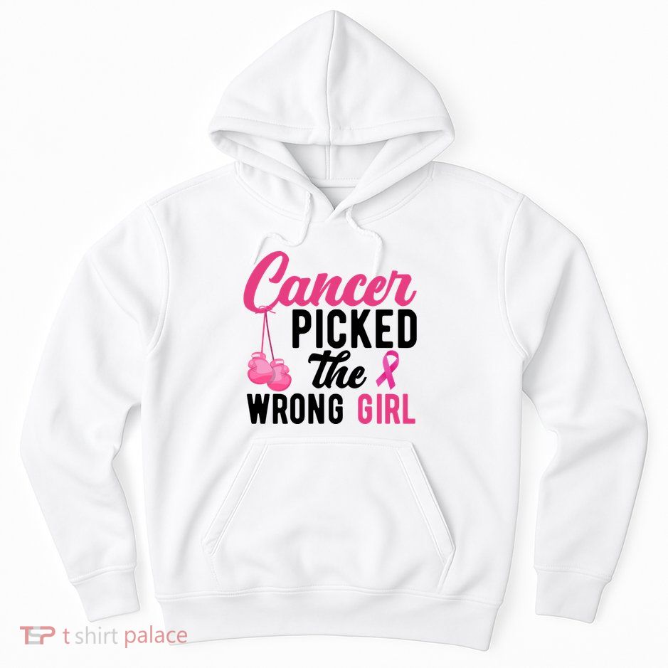 Cancer Picked The Wrong Girl Pink Ribbon Hoodie