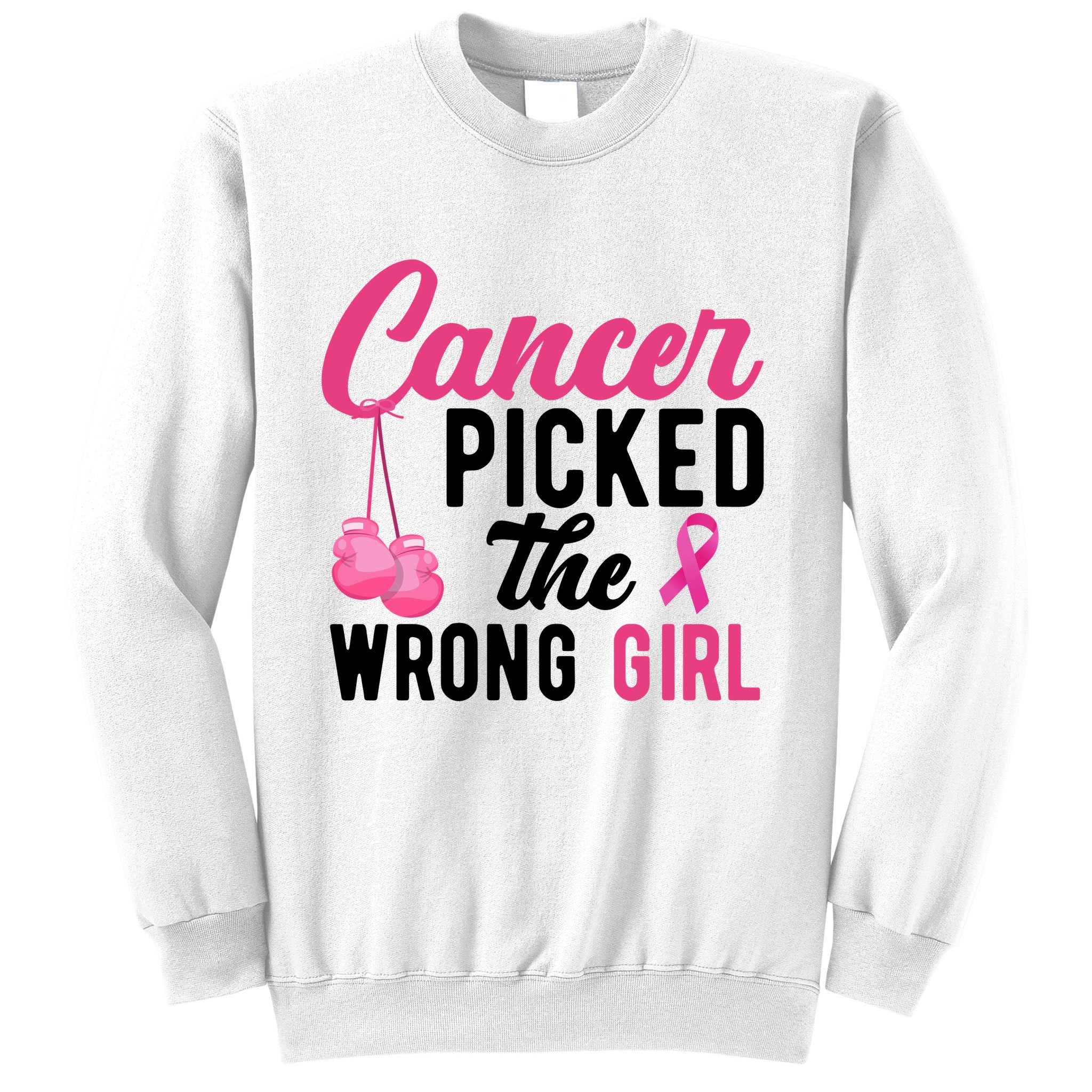 Cancer Picked The Wrong Girl Pink Ribbon Sweatshirt