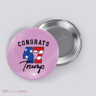 Congratulations President Trump 47 Button