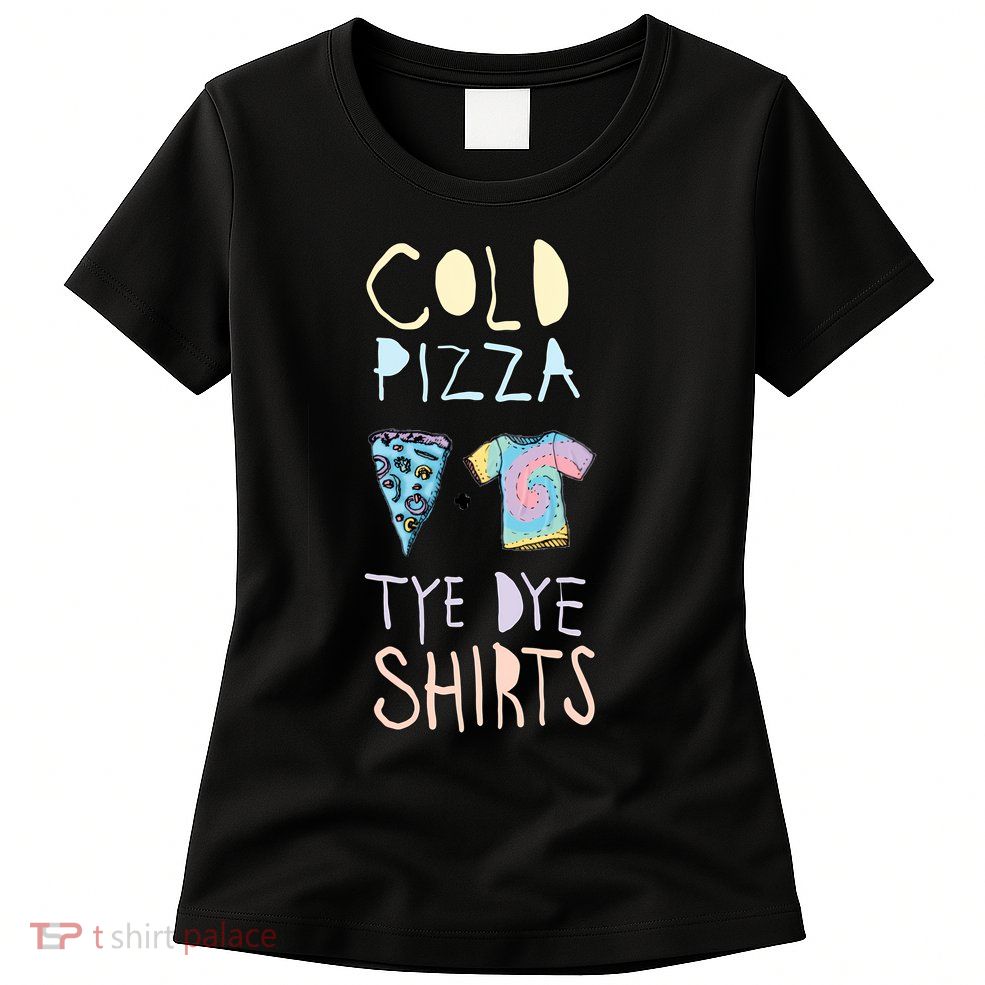 Cold Pizza  Tye Dye Shirts T-Shirt Women's T-Shirt