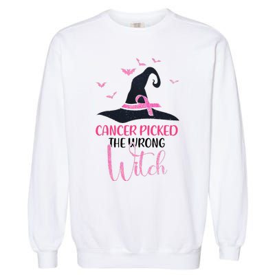 Cancer Picked The Wrong Witch Breast Cancer Awareness Garment-Dyed Sweatshirt