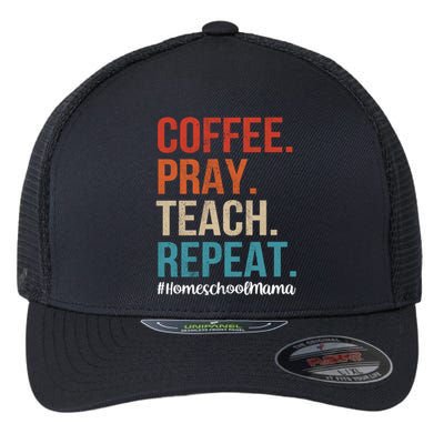 Coffee Pray Teach Repeat Homeschool Mom Mother Vintage Gift Flexfit Unipanel Trucker Cap