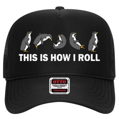 Cute Penguin This Is How I Roll Funny Penguin High Crown Mesh Back Trucker Hat