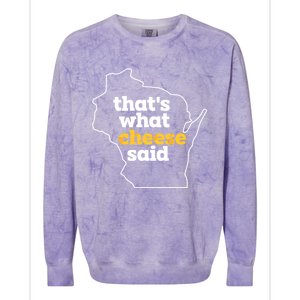 Cheese Pun ThatS What Cheese Said Funny Wisconsin Cheese Gift Colorblast Crewneck Sweatshirt